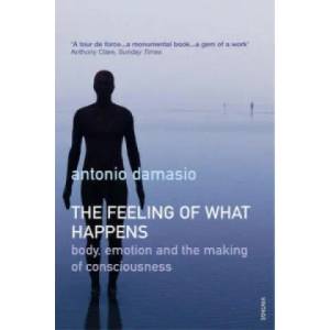 Feeling Of What Happens | Antonio Damasio (2000)