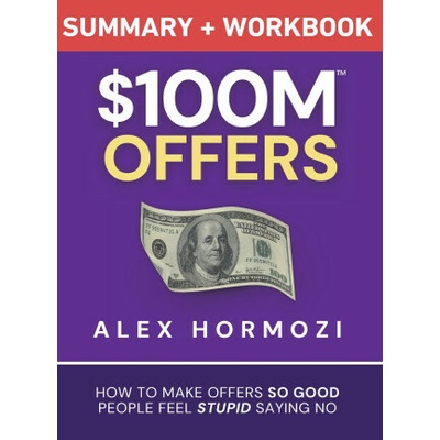 $100M Offers Summary and Workbook