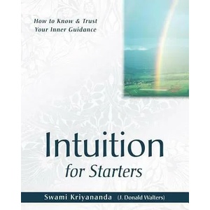 Intuition for Starters | J. Donald Walters (ISBN: 9781565891555)