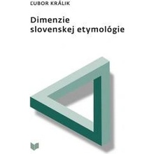 Dimenzie slovenskej etymológie - Ľubor Králik