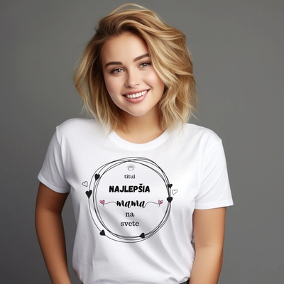 Vtipné tričko pre najlepšiu mamu n. Biela
