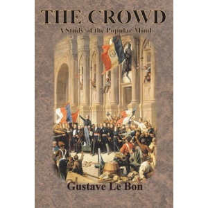 The Crowd: A Study of the Popular Mind | Gustave Le Bon (ISBN: 9781640323773)