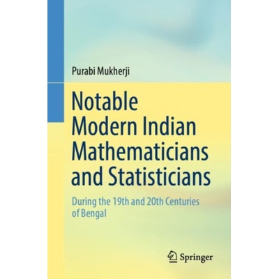 Notable Modern Indian Mathematicians and Statisticians - Mukherji, Purabi
