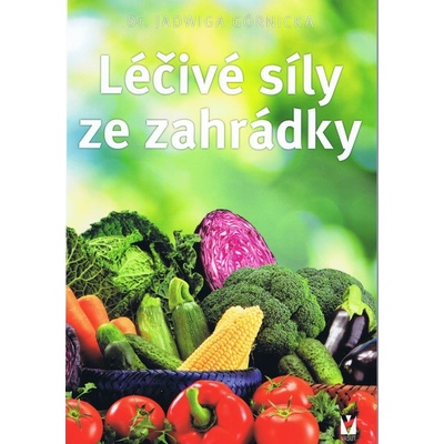 Léčivé síly ze zahrádky - Jadwiga Górnicka