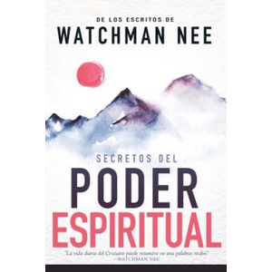Secretos del Poder Espiritual | Watchman Nee, Sentinel Kulp (ISBN: 9781603742191)