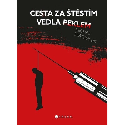 Cesta za štěstím vedla peklem - Michal Svatopluk