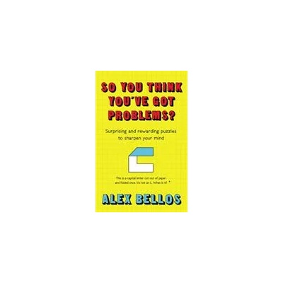 So You Think You've Got Problems? | Alex Bellos