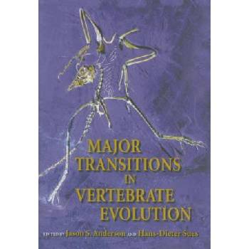 Major Transitions in Vertebrate Evolution | Jason S Anderson, Hans-Dieter Sues
