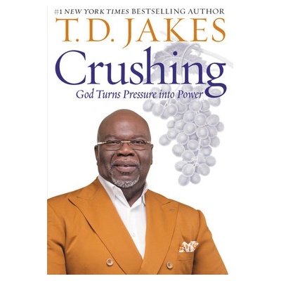 Crushing: God Turns Pressure Into Power Jakes T. D.