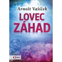 Lovec záhad - Za dobrodružstvím po celém světě - Arnošt Vašíček