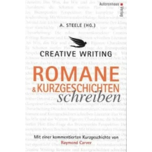 Creative Writing: Romane und Kurzgeschichten schreiben | Raymond Carver, Alexander Steele (ISBN: 9783866711198)