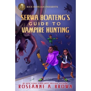 Rick Riordan Presents Serwa Boateng's Guide To Vampire Hunting | Brown, Roseanne A (ISBN: 9781368066365)