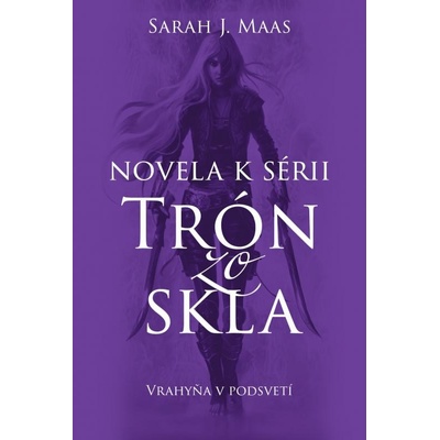 Vrahyňa v podsvetí - Novela k sérii Trón zo skla - Sarah J. Maas SK