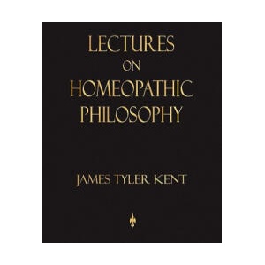 Lectures on Homeopathic Philosophy | James Tyler Kent, James Tyler Kent (2009)