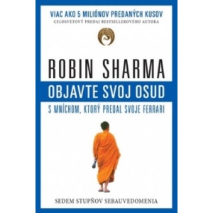 Objavte svoj osud s mníchom, ktorý predal svoje Ferrari | Robin S. Sharma (ISBN: 9788081092220)