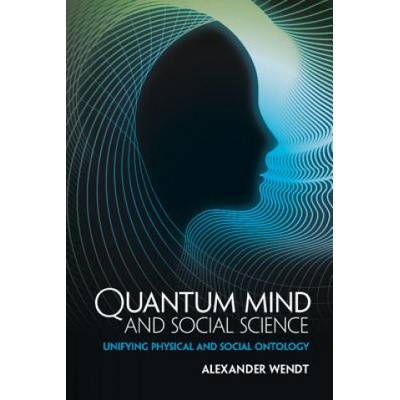 Quantum Mind and Social Science - Wendt Alexander