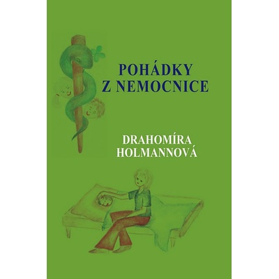Pohádky z nemocnice - Drahomíra Holmannová