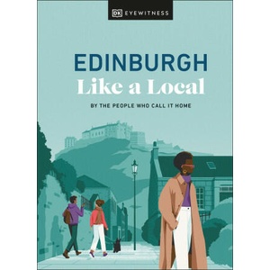 Edinburgh Like a Local: By the People Who Call It Home | Kenza Marland, Michael Clark (2024)