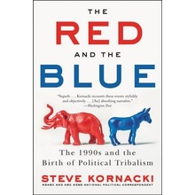 The Red and the Blue: The 1990s and the Birth of Political Tribalism Kornacki StevePaperback