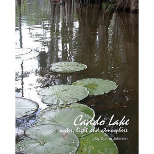 Caddo Lake: water, light and atmosphere | Duane Johnson (ISBN: 9781450508971)
