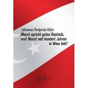 Murat spricht gutes Deutsch, weil Murat seit hundert Jahren in Wien lebt“
