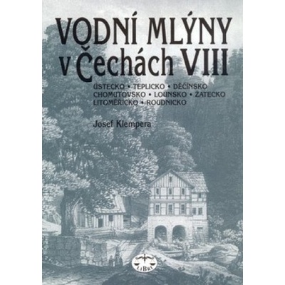 Vodní mlýny v Čechách VIII. - Josef Klempera