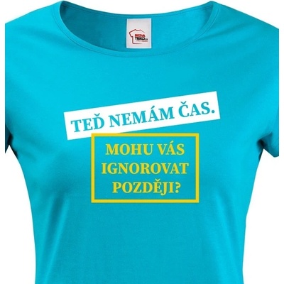 Tričko Mohu vás ignorovat modrá