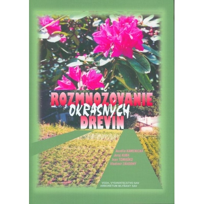 Rozmnožovanie okrasných drevín - A. Kamenická a kol.