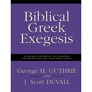 Biblical Greek Exegesis | George H. Guthrie, J. Scott Duvall (ISBN: 9780310212461)