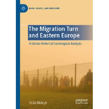 The Migration Turn and Eastern Europe | Attila Melegh
