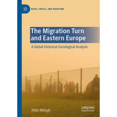 The Migration Turn and Eastern Europe | Attila Melegh