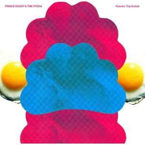 Prince Daddy & The Hyena - Hotwire Trip Switch (CD) (0840526505111)