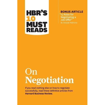 HBRs 10 Must Reads on Negotiation with Bonus Article 15 Rules for Negotiating a Job Offer by Deepak Malhotra