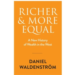 Richer and More Equal | Daniel Waldenstrom (2024)