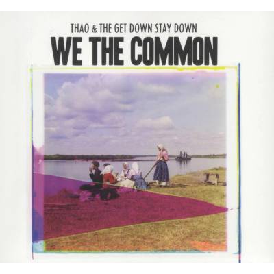 THAO & THE GET DOWN STAY DOWN: FOR WE THE COMMON CD