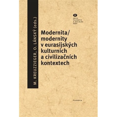 Modernita/modernity v euroasijských kulturních a civilizačních textech - Milan Kreuzziger