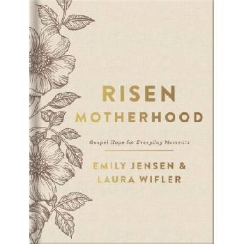 Risen Motherhood (Deluxe Edition): Gospel Hope for Everyday Moments | Laura Wifler