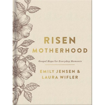Risen Motherhood (Deluxe Edition): Gospel Hope for Everyday Moments | Laura Wifler