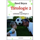 Knihy Tátologie 2 aneb nefňukejte a pochlapte se - Pavel Brycz