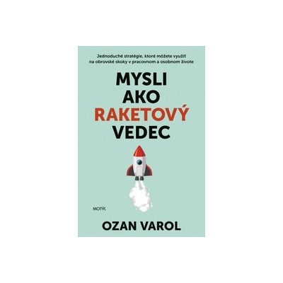 Mysli ako raketový vedec - Ozan Varol