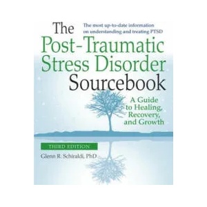 Post-Traumatic Stress Disorder Sourcebook, Revised and Expanded Second Edition: A Guide to Healing, Recovery, and Growth | Glenn R. Schiraldi (ISBN: 9780071840590)