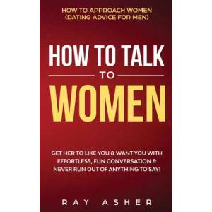 How to Talk to Women | Ray Asher (ISBN: 9781087886756)