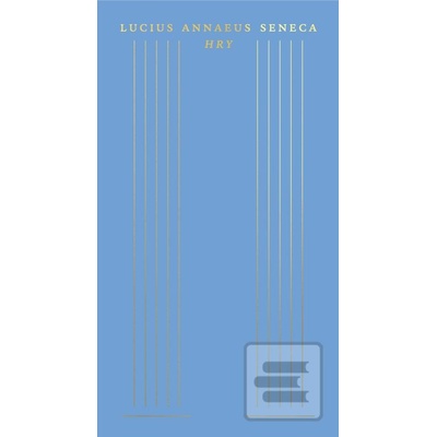 Hry Lucius Annaeus Seneca