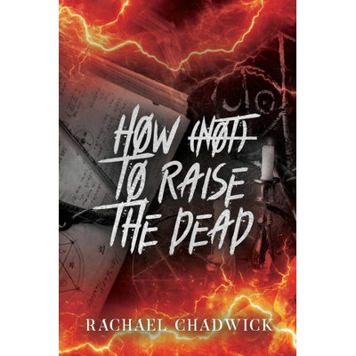 Sonnets & Spines Publication How (Not) To Raise The Dead | Rachael Chadwick