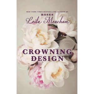 Crowning Design | Leila Meacham (2017)