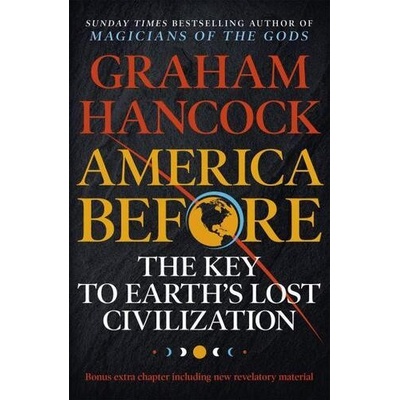 America Before: The Key to Earth\s Lost Civilization