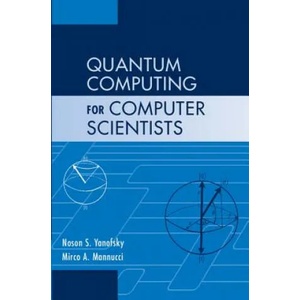 Quantum Computing for Computer Scientists | Noson S Yanofsky (2011)
