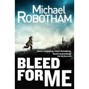 Bleed For Me | Michael Robotham (ISBN: 9780751552300)