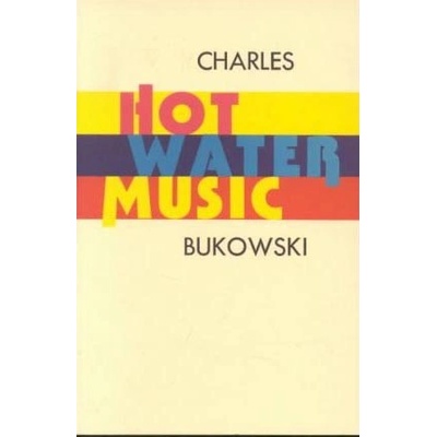 Hot Water Music - Ch. Bukowski