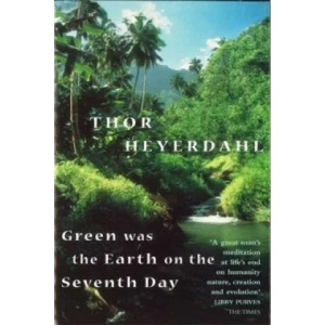 Green Was The Earth On The Seventh Day | Thor Heyerdahl (1998)